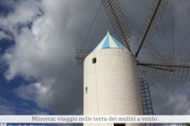 Minorca: viaggio nella terra dei mulini a vento